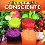 Alimentación consciente: Combinar adecuadamente los alimentos