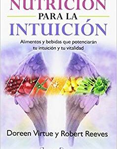 Nutrición para la intuición. Alimentos y bebidas que potenciarán tu intuición y tu vitalidad