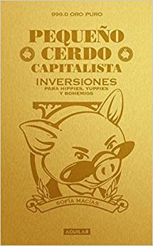 Pequeño cerdo capitalista. Inversiones: Para hippies, yuppies y bohemios