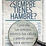 ¿Siempre tienes hambre? Controla tus antojos, entrena tus células y pierde peso para siempre