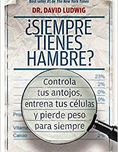 ¿Siempre tienes hambre? Controla tus antojos, entrena tus células y pierde peso para siempre