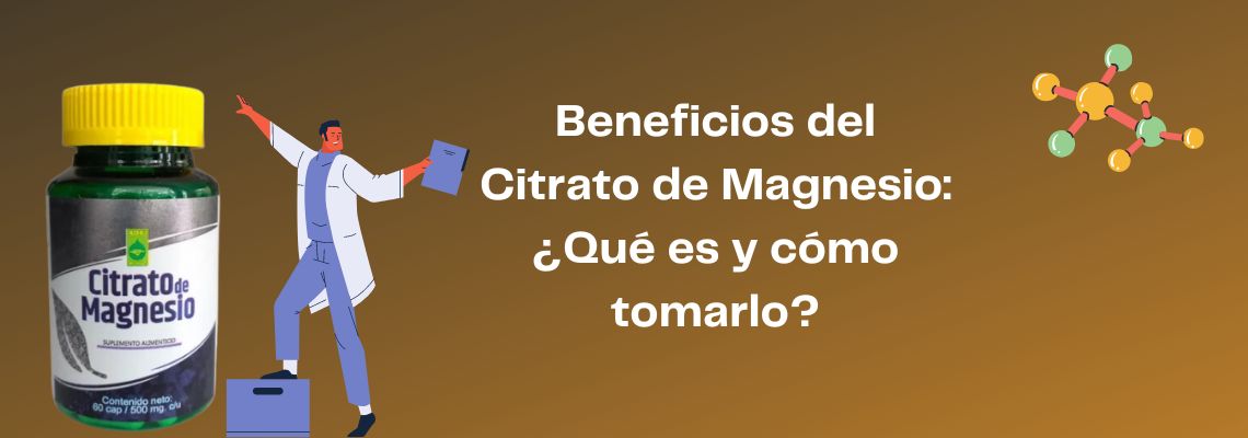 Beneficios del Citrato de Magnesio: ¿Qué es y cómo tomarlo?