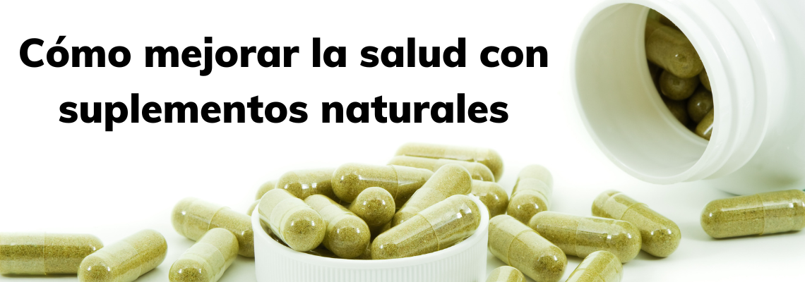 Cómo mejorar la salud con suplementos naturales