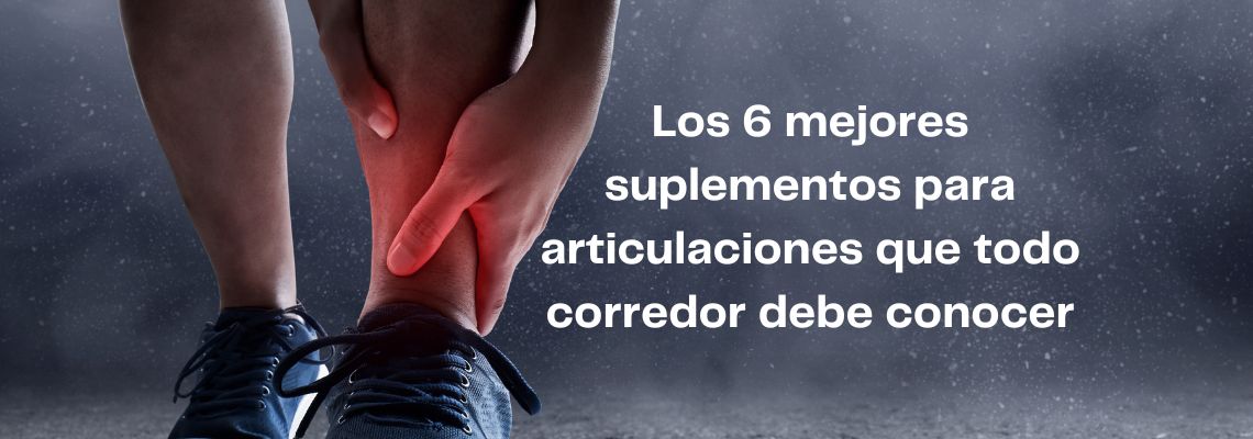 Los 6 mejores suplementos para articulaciones que todo corredor debe conocer