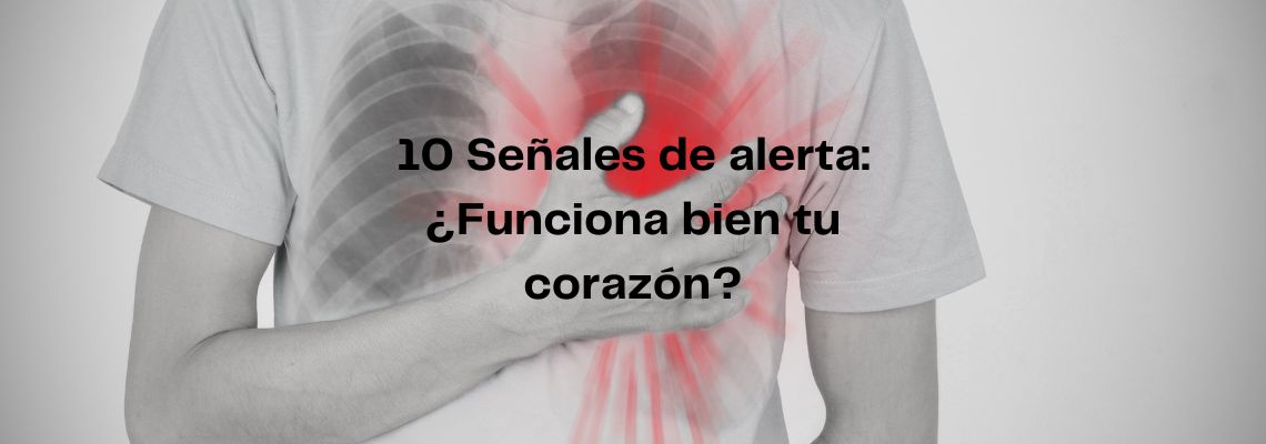10 Señales de alerta: ¿Funciona bien tu corazón?